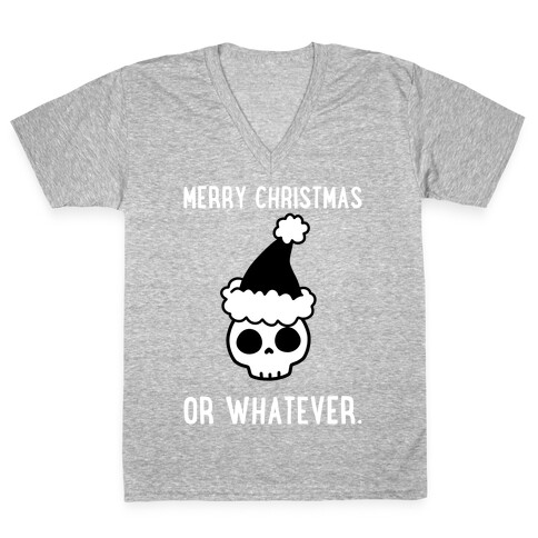 Merry Christmas Or Whatever V-Neck Tee Shirt