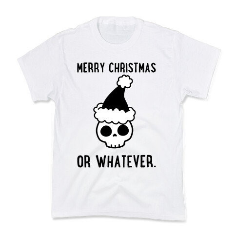 Merry Christmas Or Whatever Kids T-Shirt