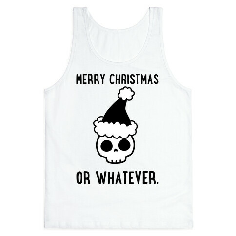 Merry Christmas Or Whatever Tank Top