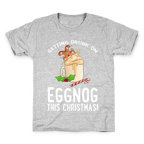 Getting Drunk On Eggnog This Christmas Kids T-Shirt