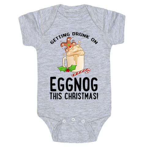 Getting Drunk On Eggnog This Christmas Baby One-Piece