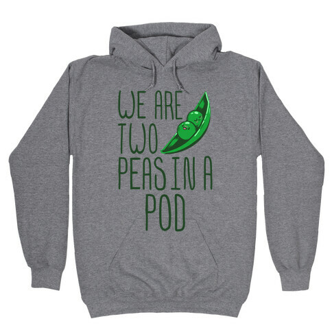 We are Two Peas in a Pod Hooded Sweatshirt