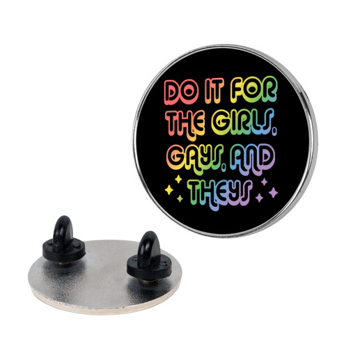 Do It For The Girls, Gays, and Theys Pin