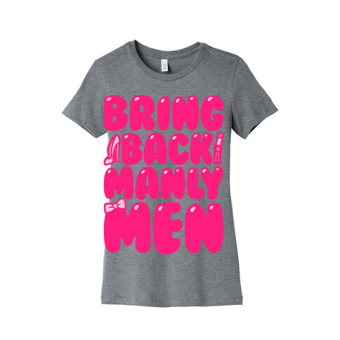 Bring Back Manly Men Parody Womens T-Shirt