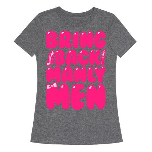 Bring Back Manly Men Parody White Print Womens T-Shirt