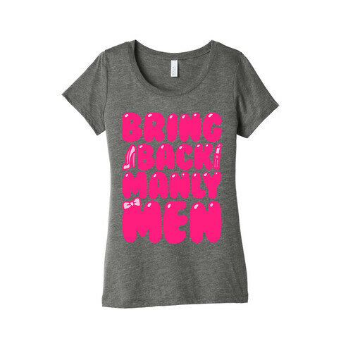 Bring Back Manly Men Parody White Print Womens T-Shirt