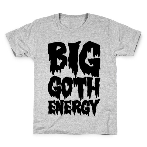 Big Goth Energy Kids T-Shirt