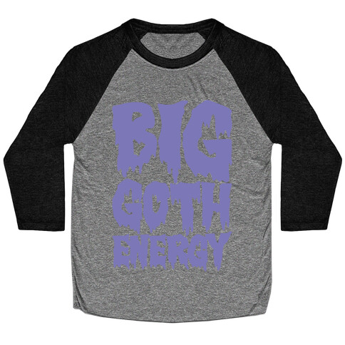 Big Goth Energy White Print Baseball Tee