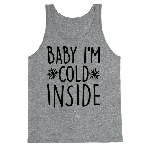 Baby I'm Cold Inside Tank Top