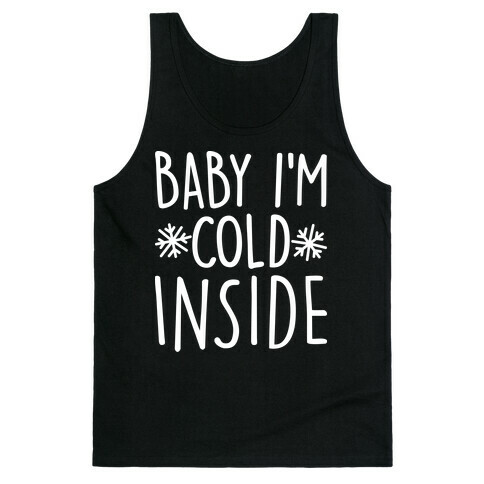 Baby I'm Cold Inside Tank Top
