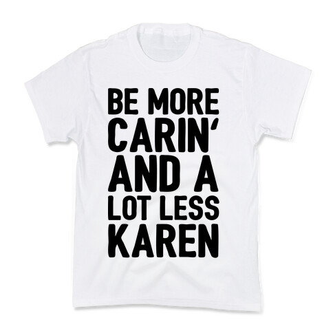 Be More Carin' And A Lot Less Karen Kids T-Shirt
