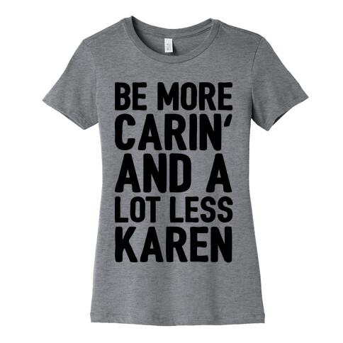 Be More Carin' And A Lot Less Karen Womens T-Shirt