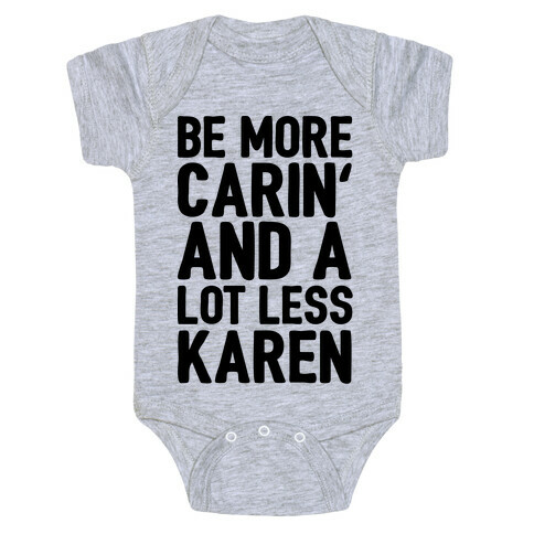 Be More Carin' And A Lot Less Karen Baby One-Piece