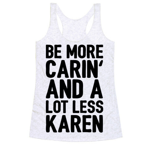 Be More Carin' And A Lot Less Karen Racerback Tank Top