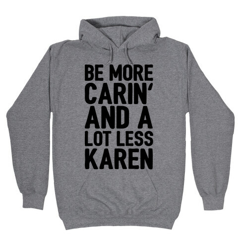 Be More Carin' And A Lot Less Karen Hooded Sweatshirt