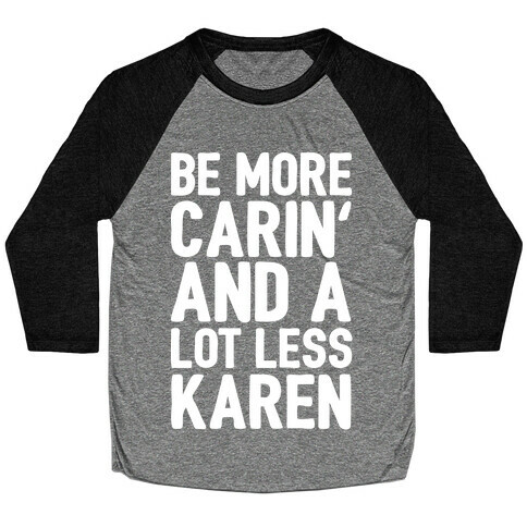 Be More Carin' And A Lot Less Karen Baseball Tee