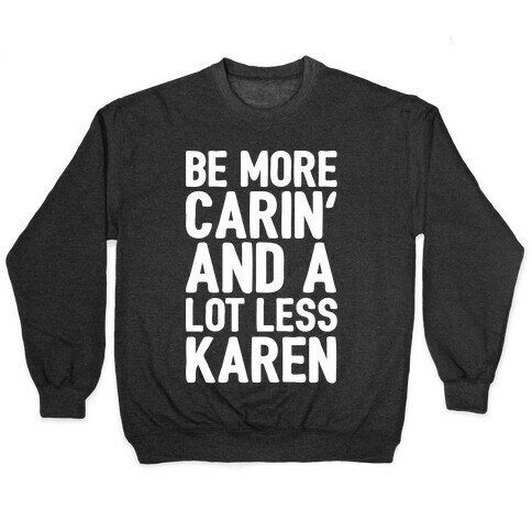 Be More Carin' And A Lot Less Karen Pullover