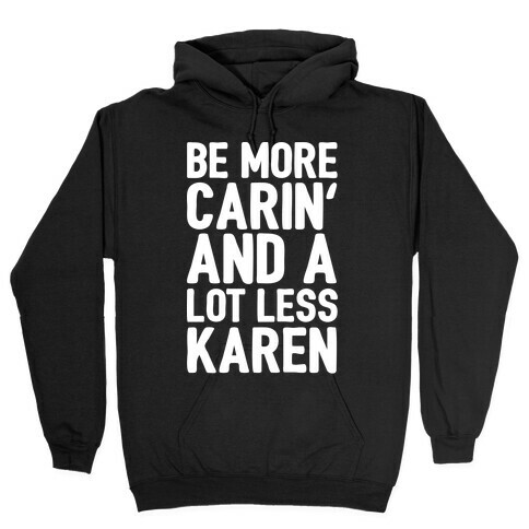 Be More Carin' And A Lot Less Karen Hooded Sweatshirt