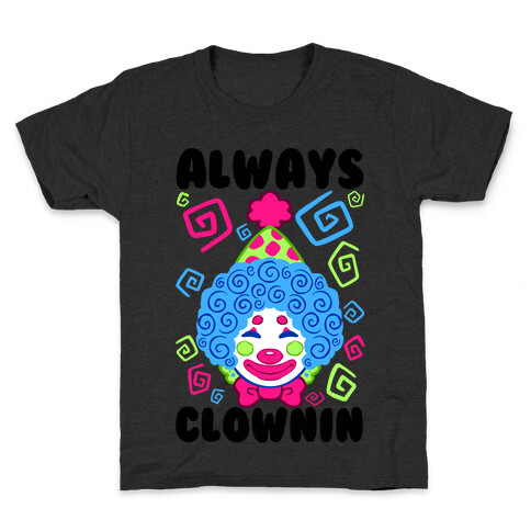 Always Clownin Kids T-Shirt