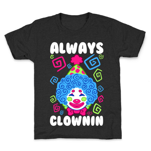 Always Clownin Kids T-Shirt