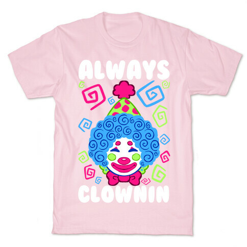 Always Clownin T-Shirt