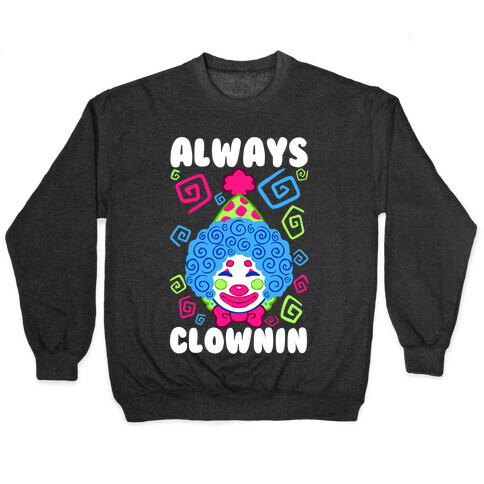 Always Clownin Pullover