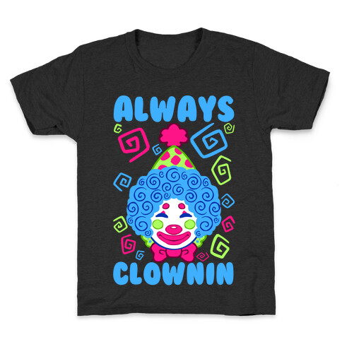 Always Clownin Kids T-Shirt