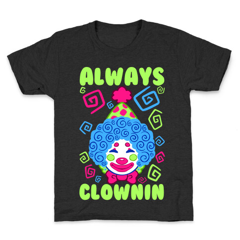 Always Clownin Kids T-Shirt