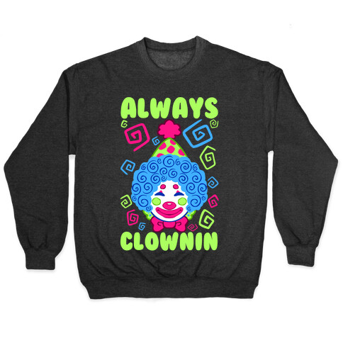 Always Clownin Pullover