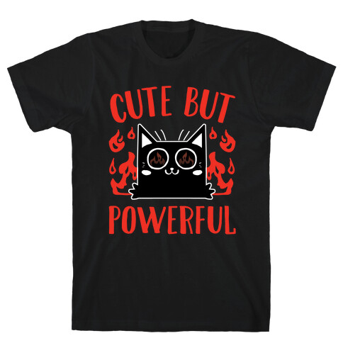 Cute But Powerful T-Shirt