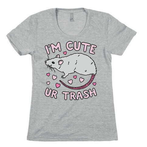 I'm Cute UR Trash Womens T-Shirt