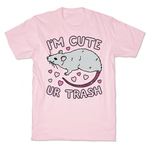 I'm Cute UR Trash T-Shirt
