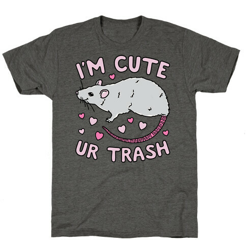 I'm Cute UR Trash T-Shirt