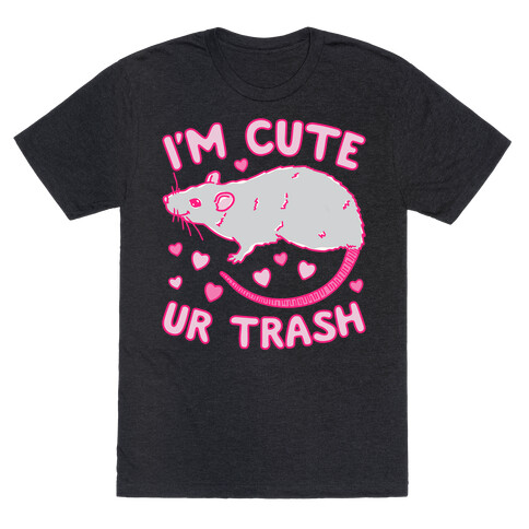 I'm Cute UR Trash White Print T-Shirt