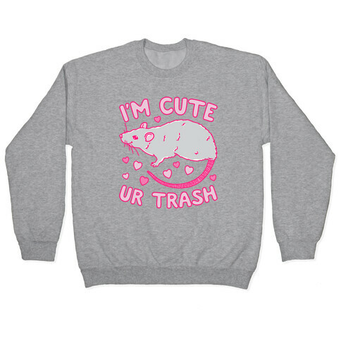 I'm Cute UR Trash White Print Pullover