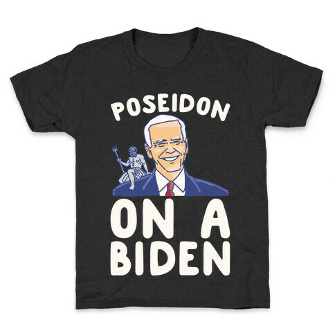 Poseidon On A Biden Parody White Print Kids T-Shirt