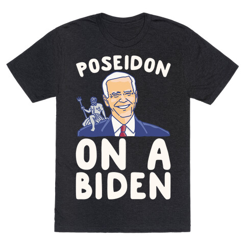 Poseidon On A Biden Parody White Print T-Shirt