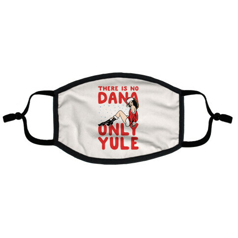 There Is No Dana Only Yule Festive Holiday Parody Flat Face Mask