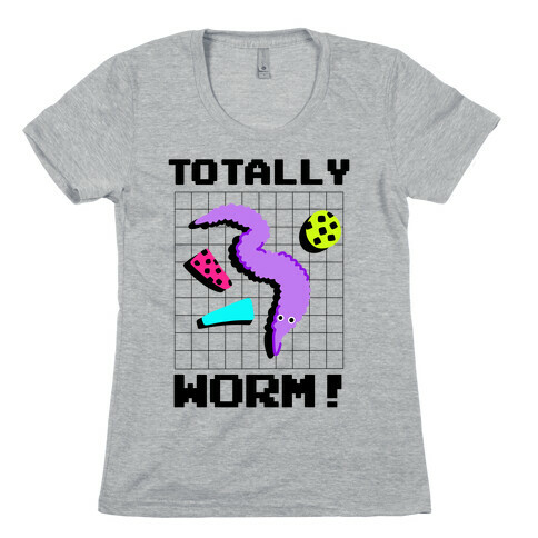 Totally Worm! Womens T-Shirt