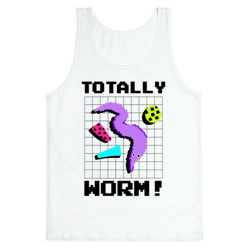 Totally Worm! Tank Top