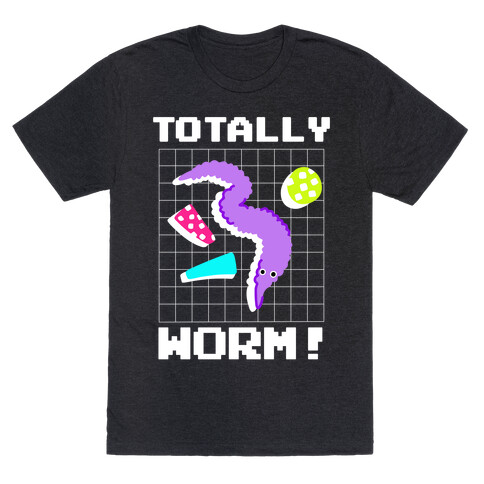 Totally Worm! T-Shirt