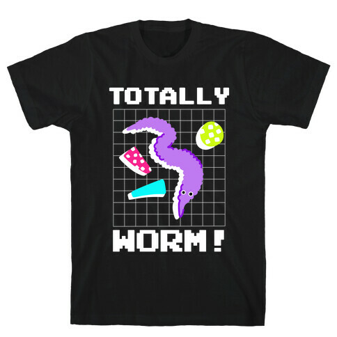 Totally Worm! T-Shirt