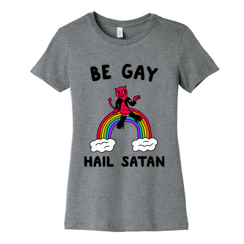 Be Gay Hail Satan Womens T-Shirt