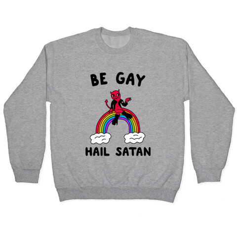 Be Gay Hail Satan Pullover