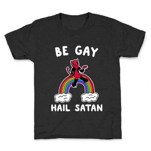 Be Gay Hail Satan Kids T-Shirt