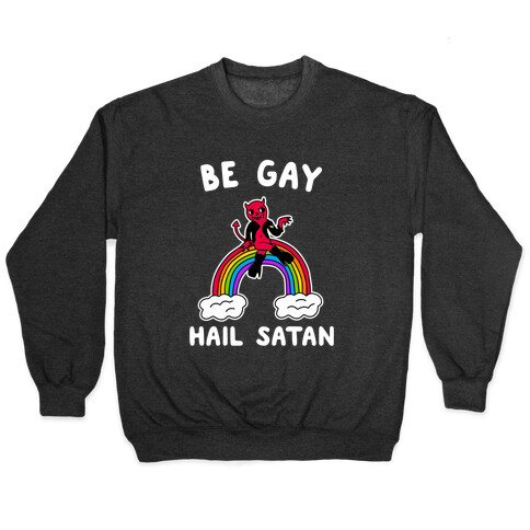 Be Gay Hail Satan Pullover
