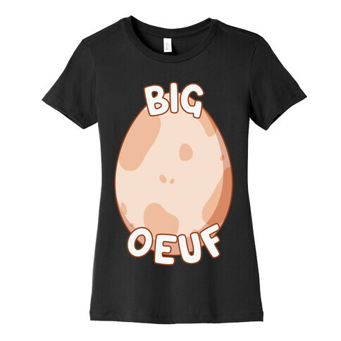 Big Oeuf Womens T-Shirt