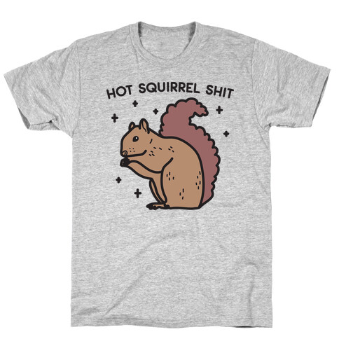 Hot Squirrel Shit T-Shirt