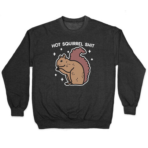 Hot Squirrel Shit Pullover