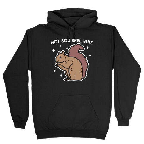 Hot Squirrel Shit Hooded Sweatshirt